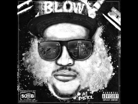 A1 Pistol feat. Mike Lowery & A! Dre - Blow