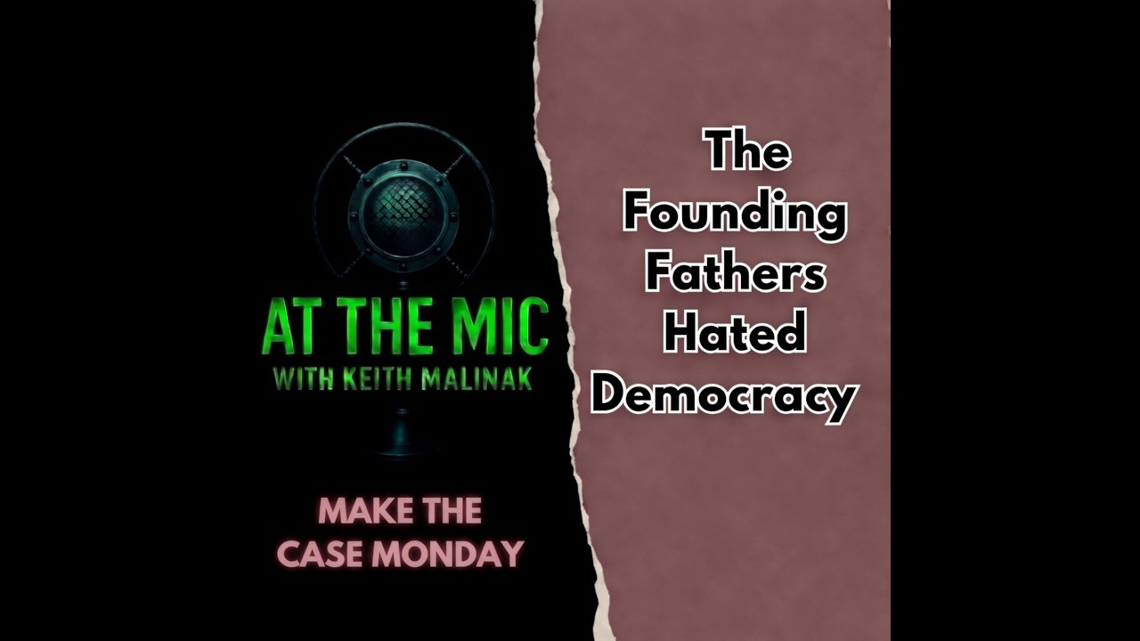 ATM: Make The Case - Founding Fathers Hated Democracy