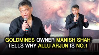 See How GOLDMINES Owner Manish Shah Praised Allu A