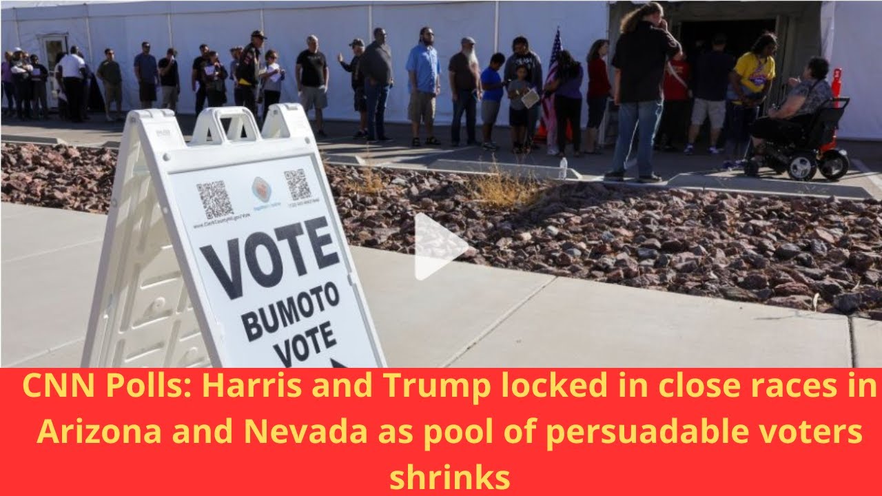 CNN Polls: Harris and Trump locked in close races in Arizona and Nevada as pool of persuadable