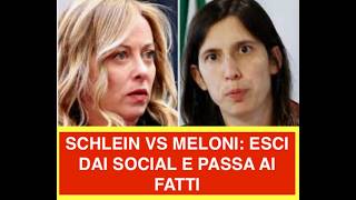 SCHLEIN VS MELONI: ESCI DAI SOCIAL E PASSA AI FATTI