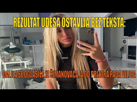 REZULTAT UDESA ostavlja bez teksta Dalila se oglasila iz Šimanovaca, a od prizora pada vilica