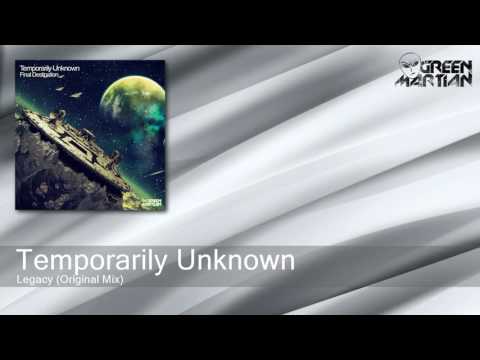 Temporarily Unknown - Legacy - Original Mix (Green Martian)