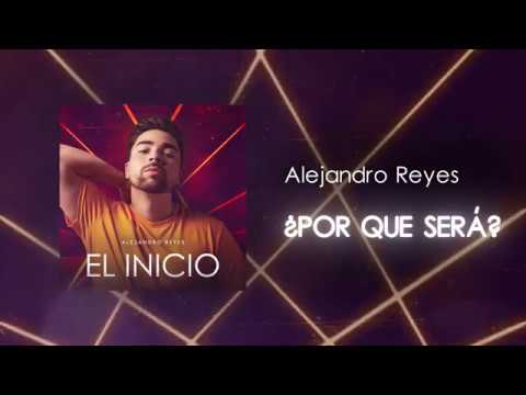 Alejandro Reyes - ¿Por Que Será?