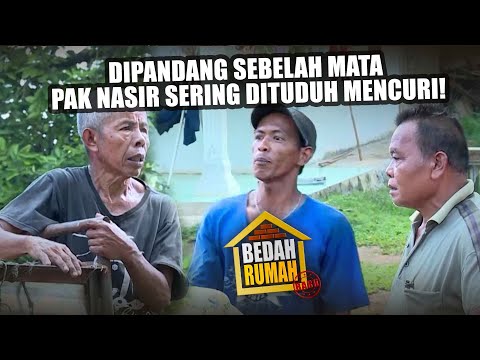 BEDAH RUMAH EPISODE 67 - Dipandang Sebelah Mata Pak Nasir Sering Dituduh Mencuri!