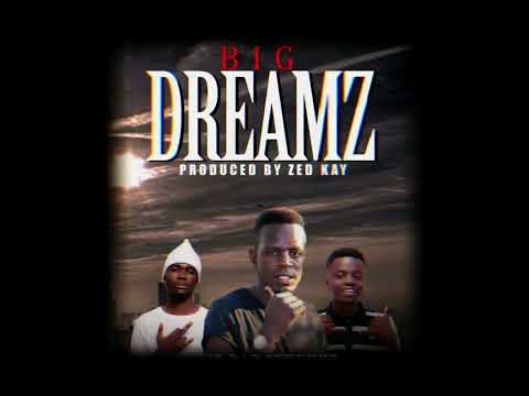 BIG Dreamz- Ft Seth Zambia & Lil boy KO prod  by Zed Kay 