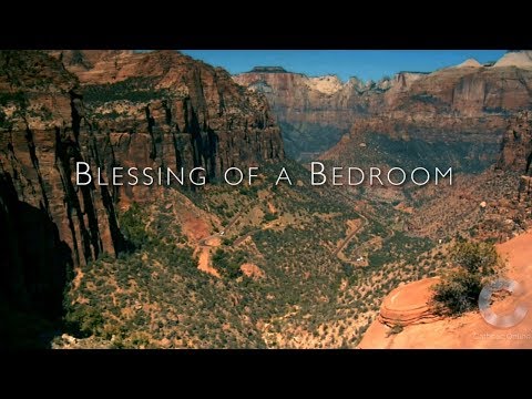 Click to Watch the Blessing of a Bedroom video Click to Watch the Blessing of a Bedroom video