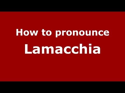 How to pronounce Lamacchia (Italian/Italy)  - PronounceNames.com