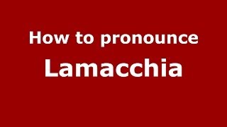 How to pronounce Lamacchia