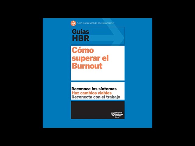 Vídeo relacionado con Guías HBR: Cómo superar el Burnout