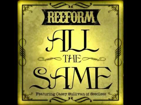 Reeform - All The Same (feat. Casey Sullivan) - NEW SINGLE!