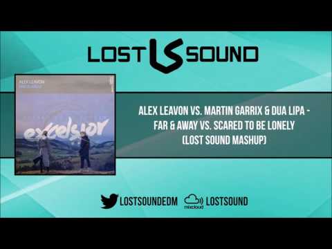 Alex Leavon vs. Marin Garrix & Dua Lipa - Far & Away vs. Scared To Be Lonely (Lost Sound Mashup)