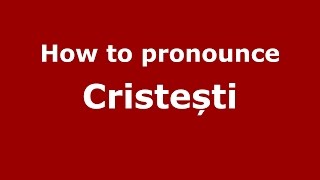How to pronounce Cristești