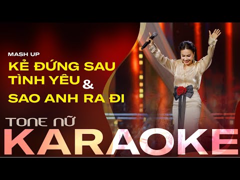 [KARAOKE] LK Kẻ đứng sau tình yêu & Sao anh ra đi | TONE NỮ - BEAT CHUẨN