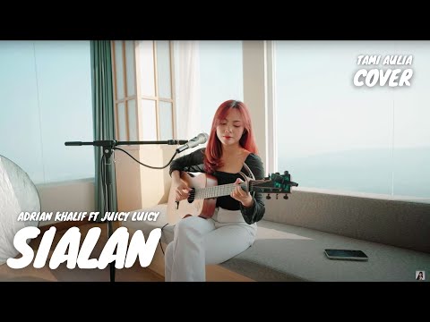 SIALAN - ADRIAN KHALIF & JUICY LUICY | TAMI AULIA