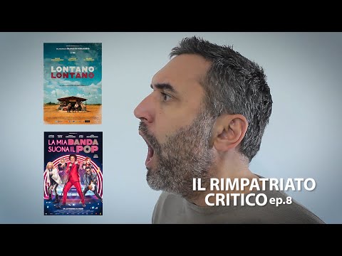 IL RIMPATRIATO CRITICO - ep.8 - La mia banda suona il pop, Lontano lontano