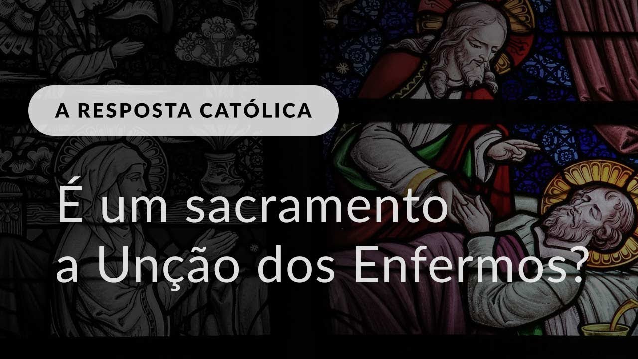 A Unção dos Enfermos é um sacramento? (A Resposta Católica, #268)