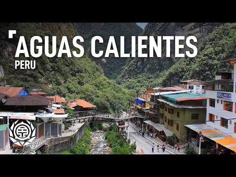 Underrated and Overlooked Town of Aguas Calientes | Machu Picchu Pueblo | Peru