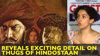 Dangal Actress Sanya Malhotra Reveals Exciting Detail On Thugs of Hindostaan