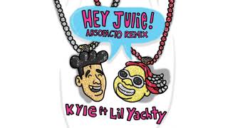 Hey Julie! - Kyle Ft Lil Yachty [Absofacto Remix]