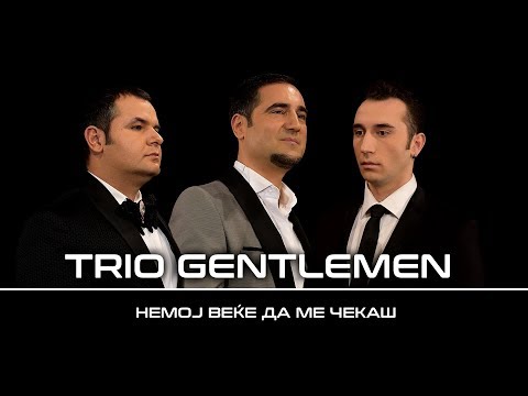 Trio Gentlemen "Nemoj veke da me cekas" (official video)
