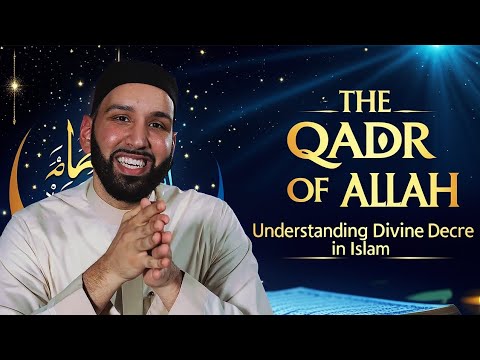 The Qadr of Allah, Understanding Divine Decree in Islam | Dr. Omar Suleiman #omarsuleiman
