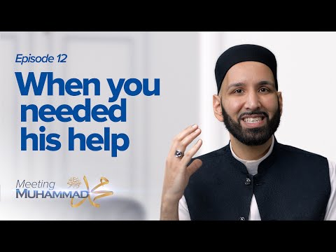 When You Needed His Help | Meeting Muhammad ﷺ Episode 12 — Dr. Omar Suleiman