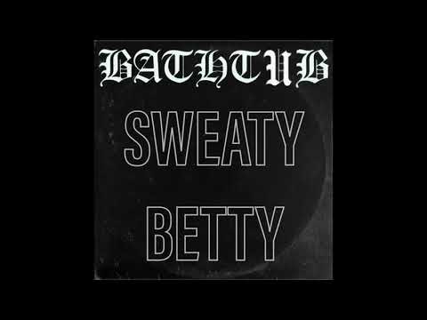 DJ Bathtub - Sweaty Betty