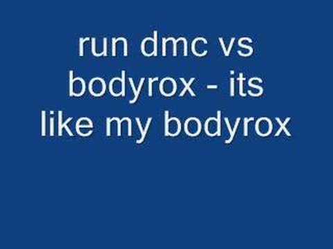 run dmc vs. bodyrox - its like my bodyrox