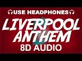Liverpool FC Official Anthem (8D AUDIO) | You'll Never Walk Alone | Theme Song