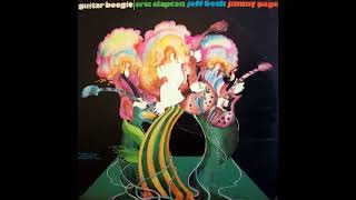 Eric Clapton, Jeff Beck & Jimmy Page - Guitar Boogie (Full Album)