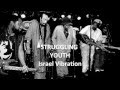 ISRAEL VIBRATION - Struggling Youth (On The Rock)