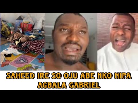 Oro ti Dojue bayi! - Saheed ire jade tu perepere oro nipa ohun ti n ṣẹlẹ si Agbala Gabriel...