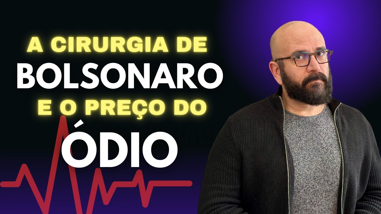 A CIRURGIA DE BOLSONARO E O PREÇO DO ÓDIO | Marcos Lacerda, psicólogo