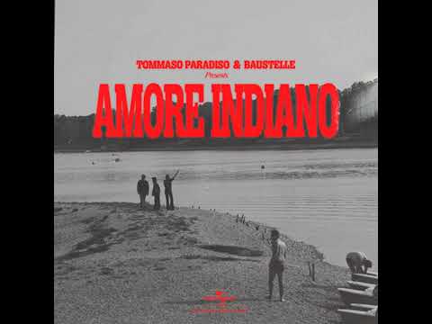 AMORE INDIANO - Tommaso Paradiso e Baustelle