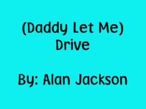 Alan Jackson- Drive (For Daddy Gene) Lyrics!