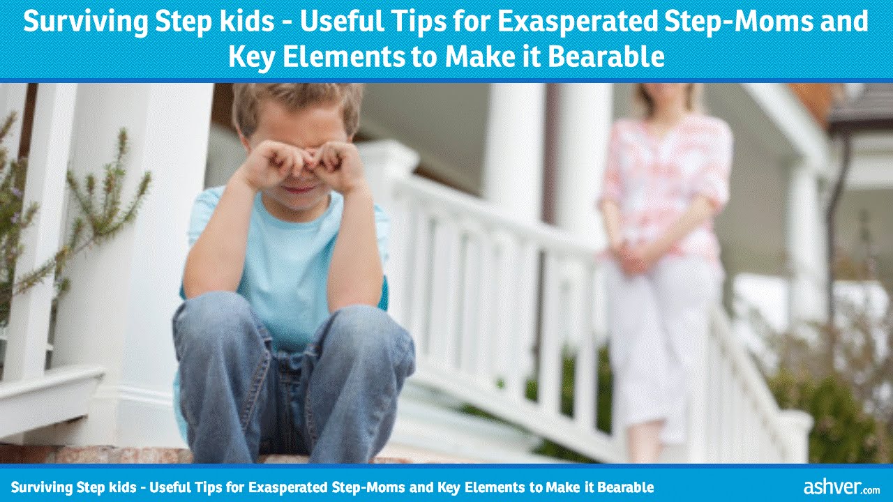 Surviving Stepkids - Useful Tips for Exasperated Stepmoms and Key Elements to Make it Bearable