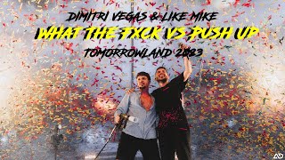 Dimitri Vegas \u0026 Like Mike - What The Fxck vs Push Up (Tomorrowland Mashup 2023)