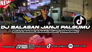 Download lagu DJ BALASAN JANJI PALSU - KODIR LEJING TERBARU !! VIRAL TIKTOK FULL BASS mp3