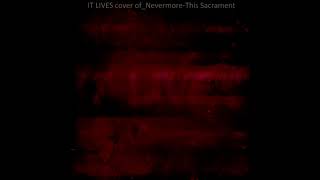 IT LIVES cover This Sacrament by NEVERMORE
