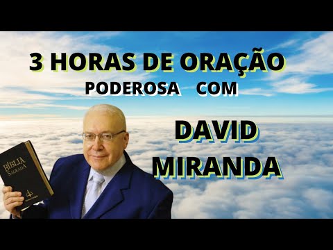 3 HORAS DE ORAÇÃO com DAVID MIRANDA