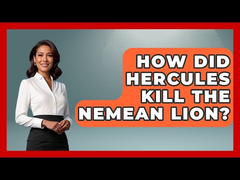 How Did Hercules Kill the Nemean Lion? - Ancient Wonders Revealed