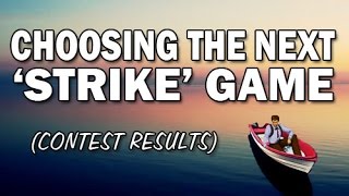 Choosing the Next 'Strike' Game (Contest Results)