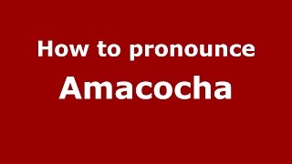 How to pronounce Amacocha