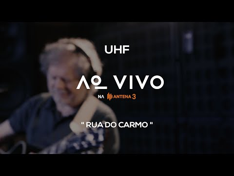 UHF - Rua do Carmo | Ao Vivo na Antena 3 | Antena 3