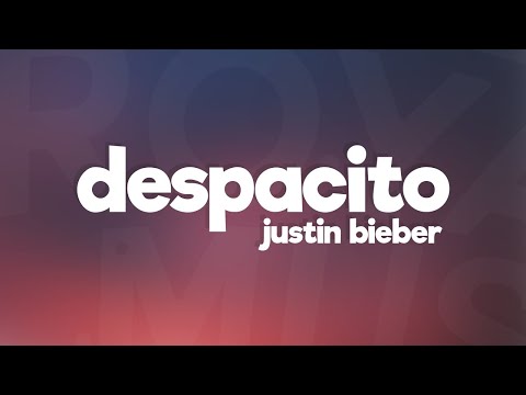 Justin Bieber - Despacito (Lyrics) ft. Luis Fonsi & Daddy Yankee