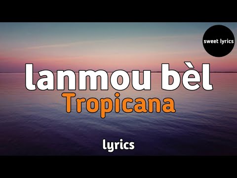 Lanmou bèl - Orchestre Tropicana d'Haïti (Lyrics/paroles)