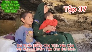 Episode 37 Iranian Nomadic Life Zulika - Even Without a Father, Mother's Love Is Still the Suppor...