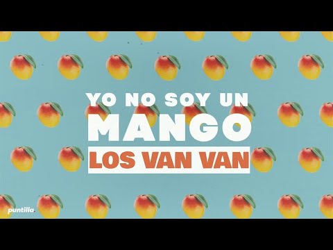 Los Van Van - Yo No Soy Un Mango (Lyrics Video)