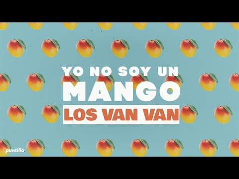 Video Yo No Soy Un Mango (Letra) de Los Van Van